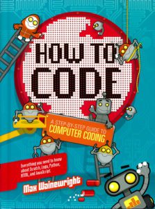 Book Cover - How to Code - A Step-By-Step Guide to Computer Coding