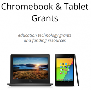 Chromebook & Tablet Grants: education technology grants and funding resources