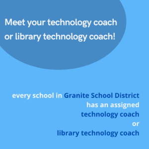 Meet your technology coach or library technology coach! Ever school in Granite School District has an assigned technology coach or library technology coach