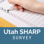 Person making checkmarks on paper and text 'Utah SHARP Survey'
