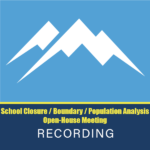 School Closure Boundary Population Analysis Open House Meeting Recording