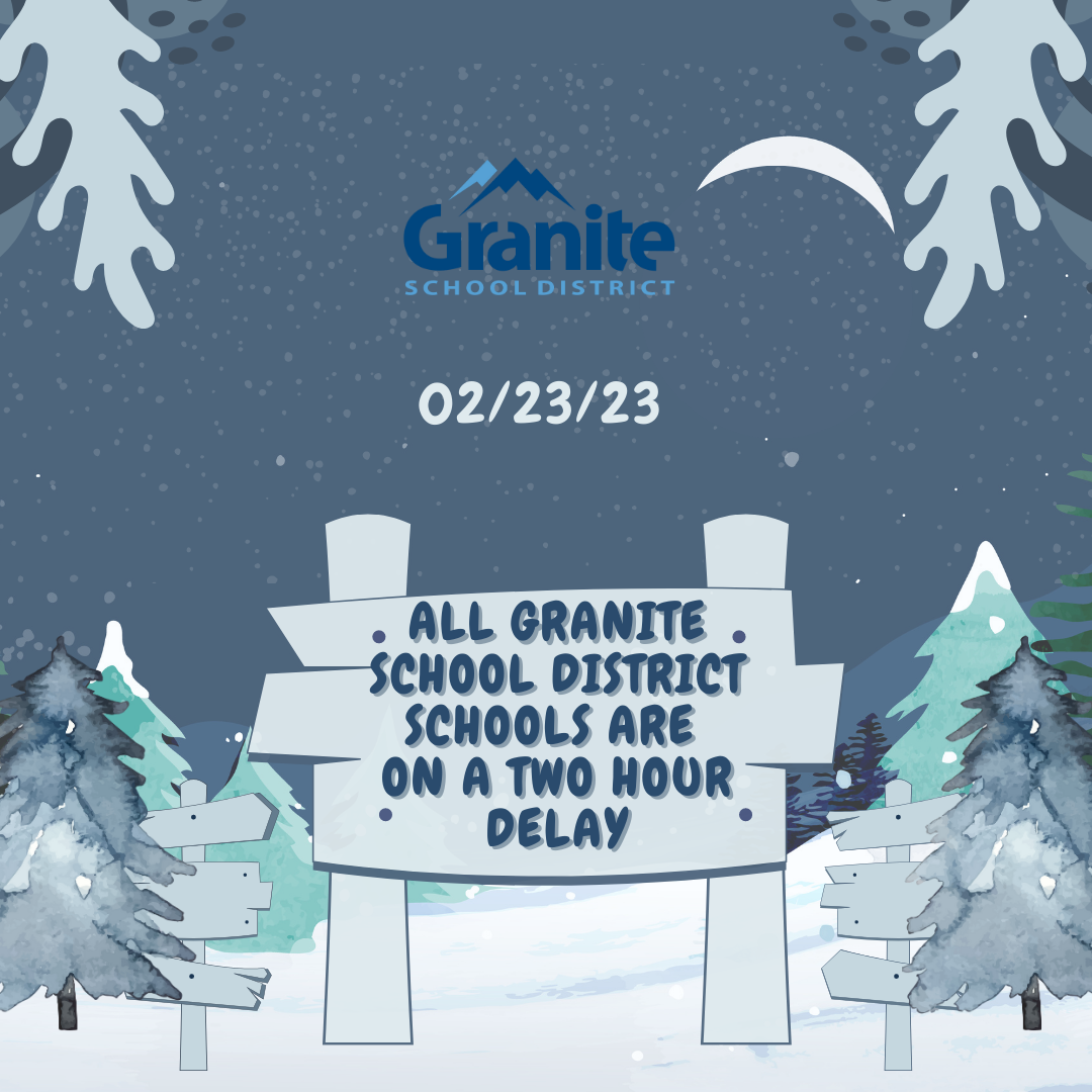 2-Hour Delayed Start for Granite School District – Thursday, February 23, 2023